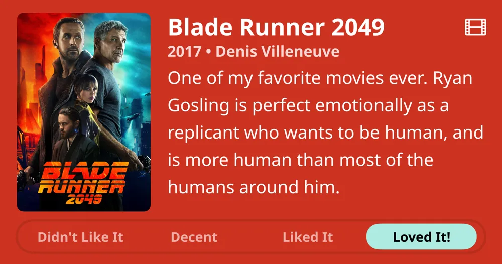Blade Runner 2049 • 2017 • Denis Villeneuve • One of my favorite movies ever. Ryan Gosling is perfect emotionally as a replicant who wants to be human, and is more human than most of the humans around him. • Loved It