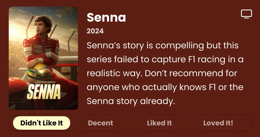 Senna • 2024 • Senna's story is compelling but this series failed to capture Fl racing in a realistic way. Don't recommend for anyone who actually knows Fl or the Senna story already. • Didn't Like It